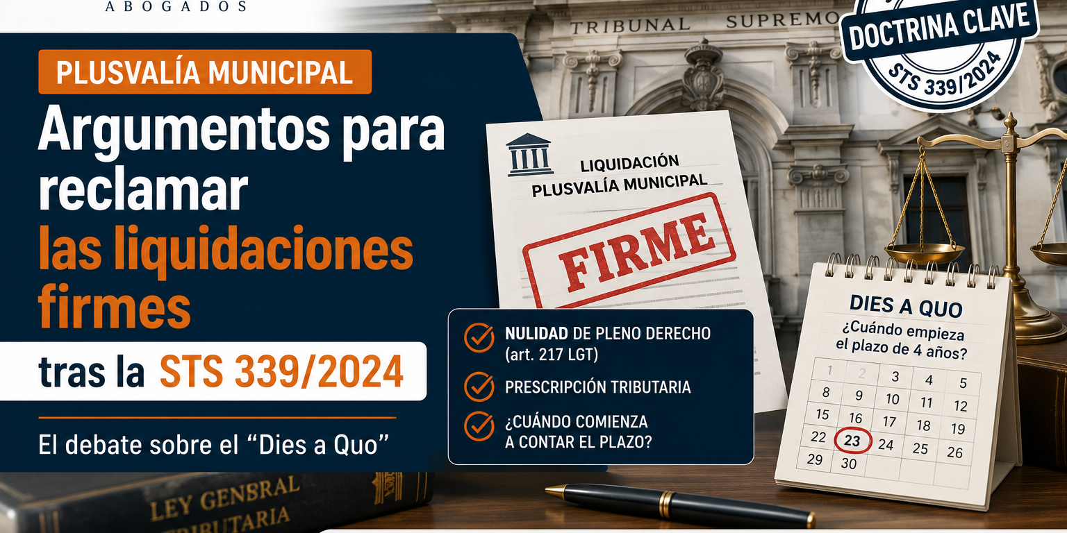 Plusvalía municipal: reclamación de liquidaciones firmes tras la STS 339/2024 y debate sobre el dies a quo